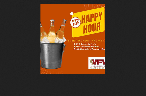 VFW Palm Coast Men’s Happy Hour Monday 5 PM – 7 PM domestic draft pitcher and bucket drink specials Palm Coast